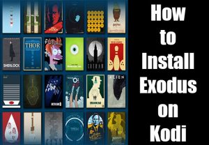 Exodus Kodi | How to Install Exodus on Kodi